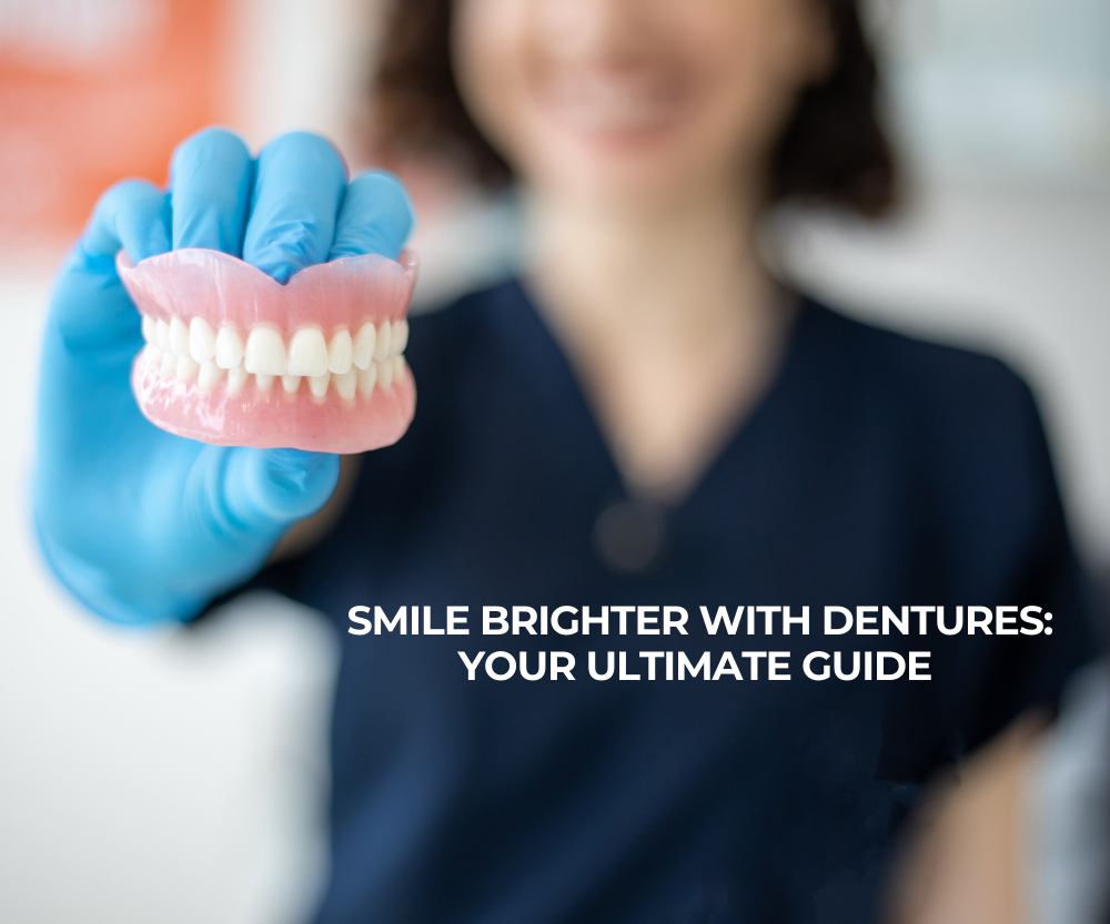 Smile Brighter with Dentures: Your Ultimate Guide